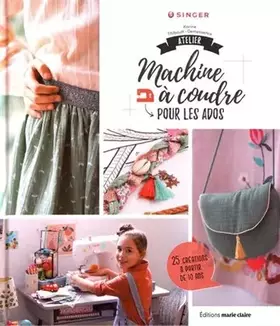 Couverture du produit · Atelier machine à coudre pour les ados: 25 créations à partir de 10 ans