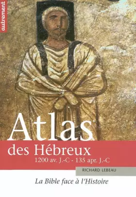 Couverture du produit · Atlas des Hébreux : La Bible face à l'histoire, 1200 av. J.-C. - 135 apr. J.-C.