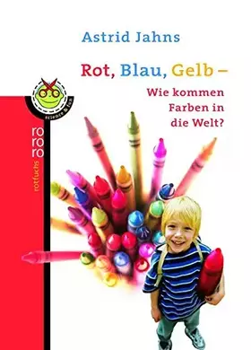 Couverture du produit · Rot, Blau, Gelb - Wie kommen Farben in die Welt?