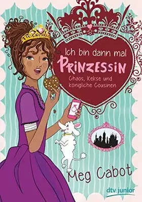 Couverture du produit · Ich bin dann mal Prinzessin – Chaos, Kekse und königliche Cousinen (Die Prinzessin-Olivia-Reihe, Band 2)