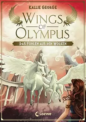 Couverture du produit · Wings of Olympus (Band 2) - Das Fohlen aus den Wolken: Kinderbuch ab 11 Jahre - Für Mädchen und Jungen - Magische Pferde - Grie