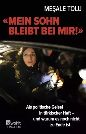 Couverture du produit · "Mein Sohn bleibt bei mir!": Als politische Geisel in türkischer Haft - und warum es noch nicht zu Ende ist