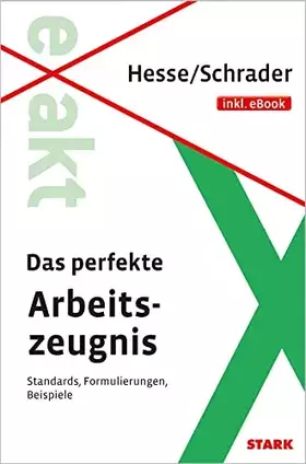 Couverture du produit · STARK Hesse/Schrader: EXAKT - Das perfekte Arbeitszeugnis + eBook: Standards, Formulierungen, Beispiele. Mit CD-ROM inkl. e-Boo