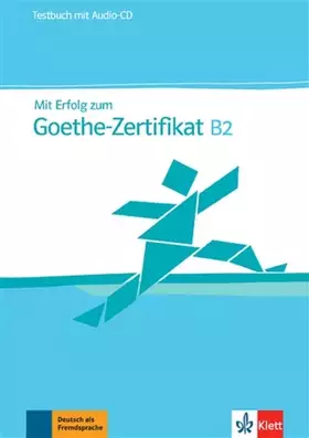 Couverture du produit · Mit Erfolg zum Goethe-Zertifikat B2: Testbuch + Audio-CD: Testbuch B2 mit CD