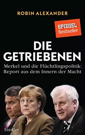 Couverture du produit · Die Getriebenen: Merkel und die Flüchtlingspolitik: Report aus dem Innern der Macht