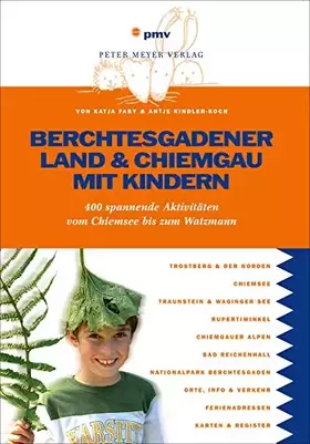 Couverture du produit · Berchtesgadener Land & Chiemgau mit Kindern: 400 spannende Aktivitäten vom Chiemsee bis zum Watzmann (Freizeitführer mit Kinder