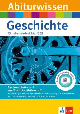 Couverture du produit · Klett Abiturwissen Geschichte - Deutschland im 19. Jahrhundert bis 1933: für Oberstufe und Abitur, mit Lern-Video online: Deuts