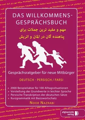 Couverture du produit · Das Willkommens- Gesprächsbuch Deutsch - Persisch / Farsi: Gesprächsratgeber für neue Mitbürger, Flüchtlinge und Asylsuchende a