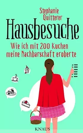 Couverture du produit · Hausbesuche: Wie ich mit 200 Kuchen meine Nachbarschaft eroberte