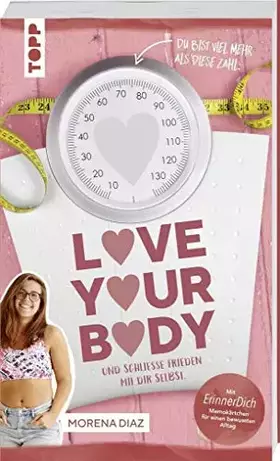 Couverture du produit · Love your body und schließe Frieden mit dir selbst!: Mit ErinnerDich Memokärtchen für einen bewussten Alltag