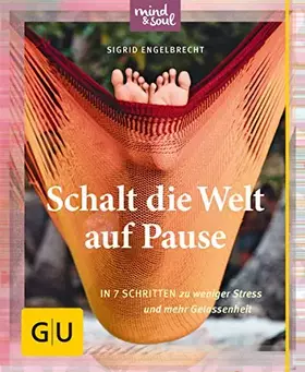 Couverture du produit · Schalt die Welt auf Pause: In 7 Schritten zu weniger Stress und mehr Gelassenheit (GU Mind & Soul Kleiner Coach)