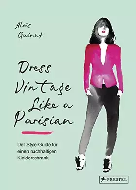 Couverture du produit · Dress Vintage Like a Parisian: Der Style-Guide für einen nachhaltigen Kleiderschrank - [Insidertipps für den Kleiderkauf: Vinta