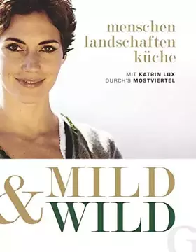 Couverture du produit · Mild & Wild: Mit Katrin Lux durch's Mostviertel