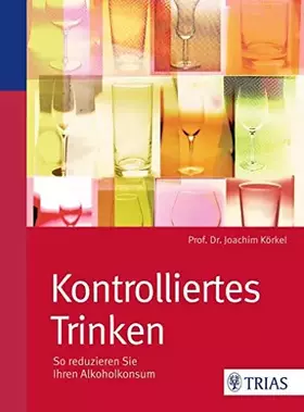 Couverture du produit · Kontrolliertes Trinken - So reduzieren Sie Ihren Alkoholkonsum