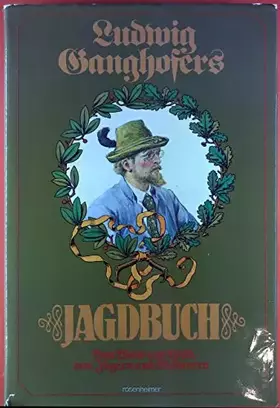 Couverture du produit · Ludwig Ganghofers Jagdbuch. Sonderausgabe. Von Jägern und Wilderern