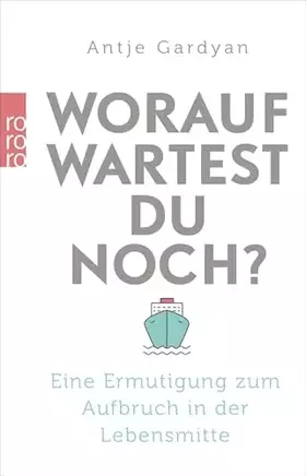Couverture du produit · Worauf wartest du noch?: Eine Ermutigung zum Aufbruch in der Lebensmitte
