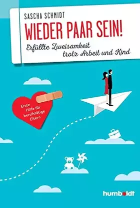 Couverture du produit · Wieder Paar sein!: Erfüllte Zweisamkeit trotz Arbeit und Kind. Erste Hilfe für berufstätige Eltern.