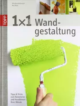 Couverture du produit · 1x1 kreative Wandgestaltung: Tipps und Tricks zum Renovieren und Verschönern Ihrer Wände (TOPP 1 x 1 kreativ)