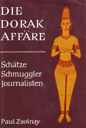 Couverture du produit · Die Dorak-Affäre. Schätze, Schmuggler, Journalisten