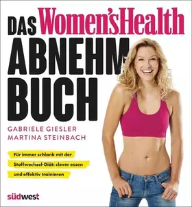 Couverture du produit · Das Women's Health Abnehm-Buch: Für immer schlank mit der Stoffwechsel-Diät: clever essen und effektiv trainieren