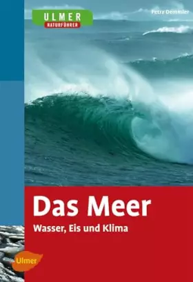 Couverture du produit · Das Meer: Wasser, Eis und Klima (Ulmer Naturführer)