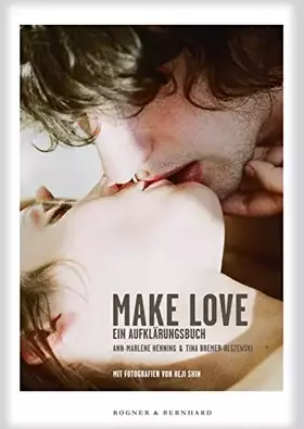 Couverture du produit · Make Love Flexcover: Ein Aufklärungsbuch: Ein Aufklärungsbuch. Nominiert für den Deutschen Jugendliteraturpreis 2013, Kategorie