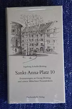 Couverture du produit · Sankt Anna Platz 10. Erinnerungen an Georg Britting und seinen Münchner Freundeskreis