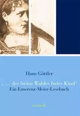 Couverture du produit · Des freien Waldes freies Kind: Ein Emerenz-Meier-Lesebuch