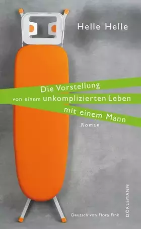 Couverture du produit · Die Vorstellung von einem unkomplizierten Leben mit einem Mann: Roman