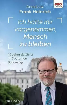 Couverture du produit · Ich hatte mir vorgenommen, Mensch zu bleiben: 12 Jahre als Christ im Deutschen Bundestag (Kleine Grüsse)