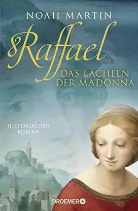 Couverture du produit · Raffael - Das Lächeln der Madonna: Historischer Roman