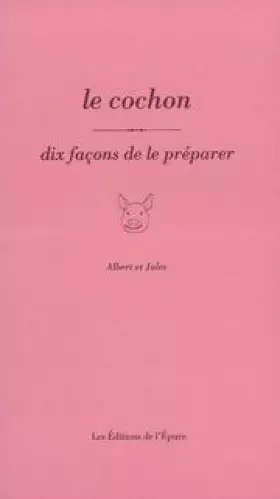Couverture du produit · Le cochon : 10 façons de le préparer