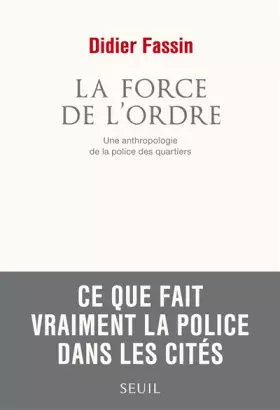 Couverture du produit · La force de l'ordre : Une anthropologie de la police des quartiers
