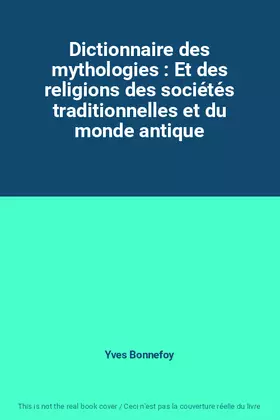 Couverture du produit · Dictionnaire des mythologies : Et des religions des sociétés traditionnelles et du monde antique
