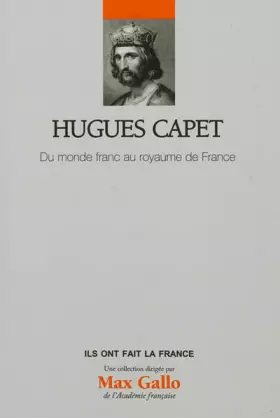 Couverture du produit · Hugues Capet - Volume 22. Du monde franc au royaume de France
