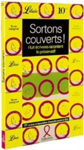 Couverture du produit · Sortons couverts. Huit écrivains racontent le préservatif