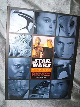 Couverture du produit · Mythmaking: Behind the Scenes of Star Wars: Episode 2: Attack of the Clones
