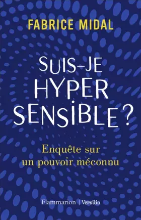Couverture du produit · Suis-je hypersensible ?: Enquête sur un pouvoir méconnu