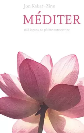 Couverture du produit · Méditer, 108 leçons de pleine conscience (+ 1 CD Audio de 12 méditations guidées à pratiquer chez soi avec la voix de Bernard G