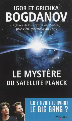 Couverture du produit · Le Mystere du Satellite Planck. Qu'y avait-il avant le Big Bang ?