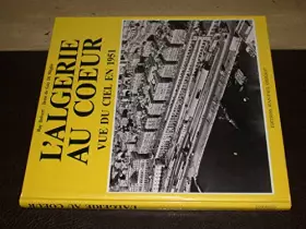 Couverture du produit · L'Algérie au coeur: Vue du ciel en 1951