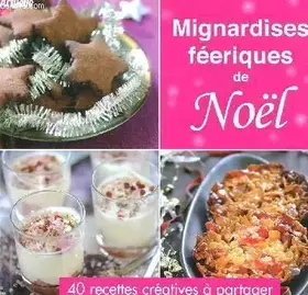 Couverture du produit · MIGNARDISES FEERIQUES DE NOEL - 40 RECETTES CREATIVES A PARTAGER