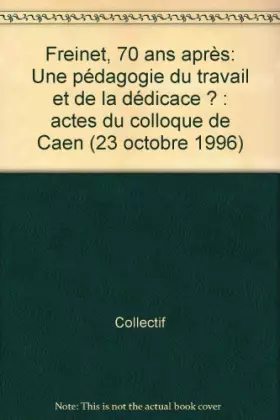Couverture du produit · Freinet, 70 ans après. Une pédagogie du travail et de la dédicace