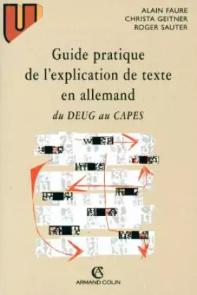 Couverture du produit · GUIDE PRATIQUE DE L'EXPLICATION DE TEXTE EN ALLEMAND DU DEUG AU CAPES. 3ème édition revue et complétée