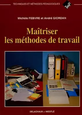 Couverture du produit · MAITRISER LES METHODES DE TRAVAIL. A l'usage des étudiants, chercheurs et enseignants de biologie et de médecine