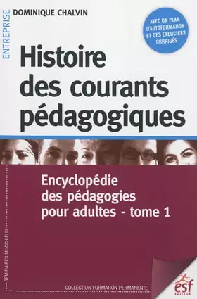 Couverture du produit · Histoire des courants pédagogiques : Tome 1, Encyclopédie des pédagogies pour adultes