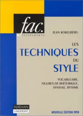 Couverture du produit · Les techniques du style. Vocabulaire, figures de rhétorique, syntaxe, rythme