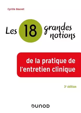 Couverture du produit · Les 18 grandes notions de la pratique de l'entretien clinique - 3e éd.