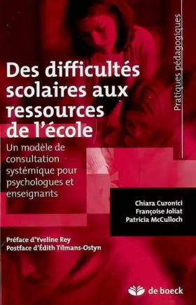 Couverture du produit · Des difficultés scolaires aux ressources de l'école: Un modèle de consultation systémique pour psychologues et enseignants (200