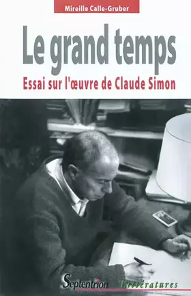 Couverture du produit · Le grand temps: Essai sur l''oeuvre de Claude Simon